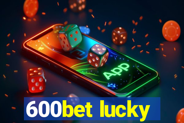 600bet lucky